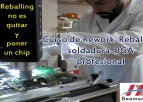 CURSO REWORK REBALLING SOLDADURA BGA REPARACION PLACAS BASES